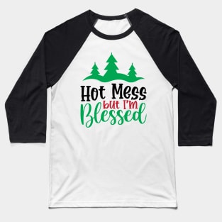 Hot Mess But I'm Blessed Baseball T-Shirt